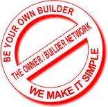 Be Your Own Builder. The Owner Builder Network, We Make It Simple